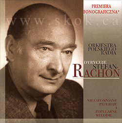 Rachoń Stefan i Orkiestra Polskiego Radia ~ Stefan Rachoń dyryguje    (audio CD 2007)